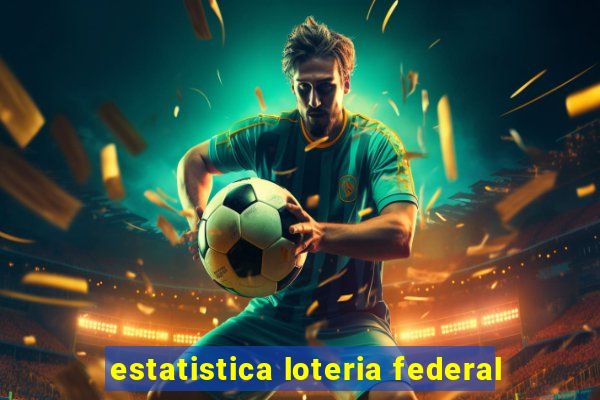 estatistica loteria federal